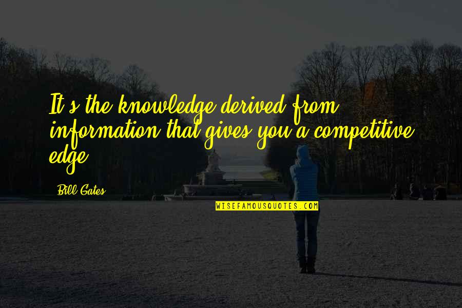 Dermot O'leary Quotes By Bill Gates: It's the knowledge derived from information that gives