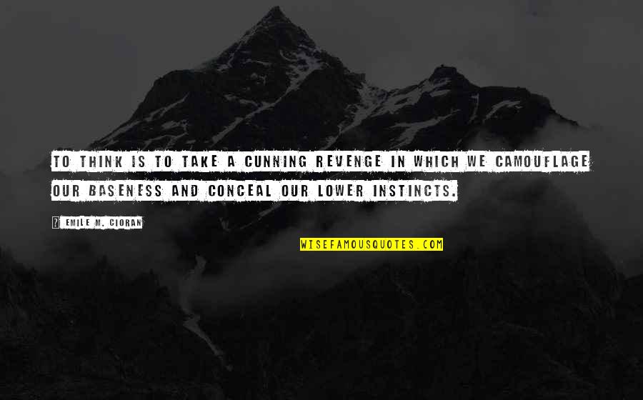 Dermot O'leary Quotes By Emile M. Cioran: To think is to take a cunning revenge Dermot O'leary Quotes By Emile M. Cioran: To think is to take a cunning revenge
