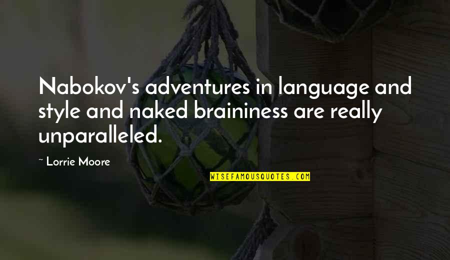 Derned Quotes By Lorrie Moore: Nabokov's adventures in language and style and naked Derned Quotes By Lorrie Moore: Nabokov's adventures in language and style and naked