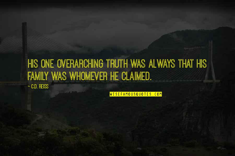 Dernstire Quotes By C.D. Reiss: his one overarching truth was always that his