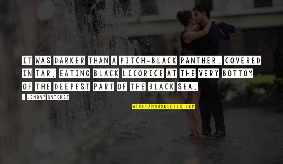 Derocher Elk Quotes By Lemony Snicket: It was darker than a pitch-black panther, covered