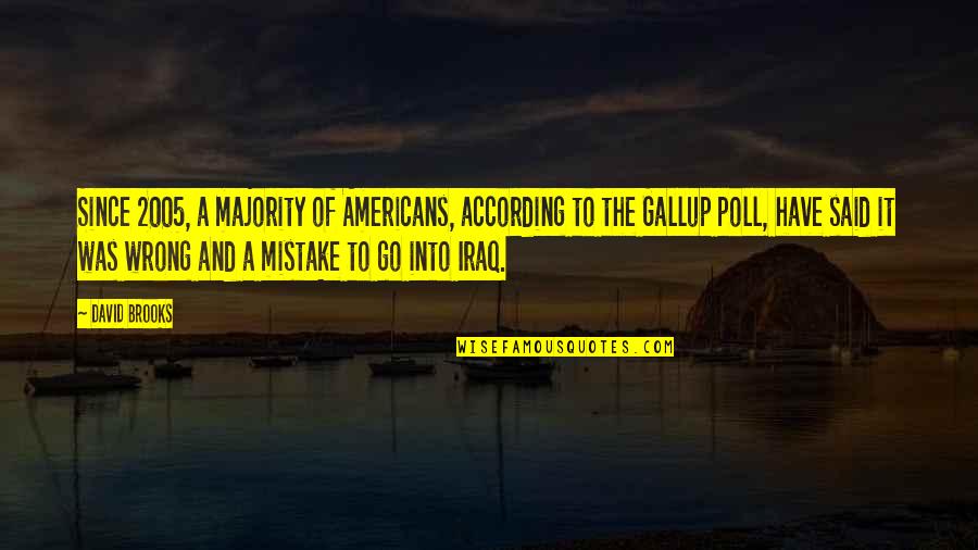 Derogated Means Quotes By David Brooks: Since 2005, a majority of Americans, according to Derogated Means Quotes By David Brooks: Since 2005, a majority of Americans, according to