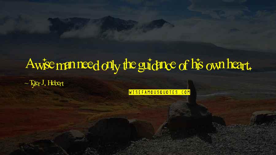 Derogation Quotes By Tyler J. Hebert: A wise man need only the guidance of Derogation Quotes By Tyler J. Hebert: A wise man need only the guidance of