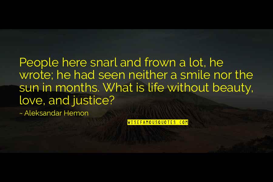 Derogy Brass Quotes By Aleksandar Hemon: People here snarl and frown a lot, he