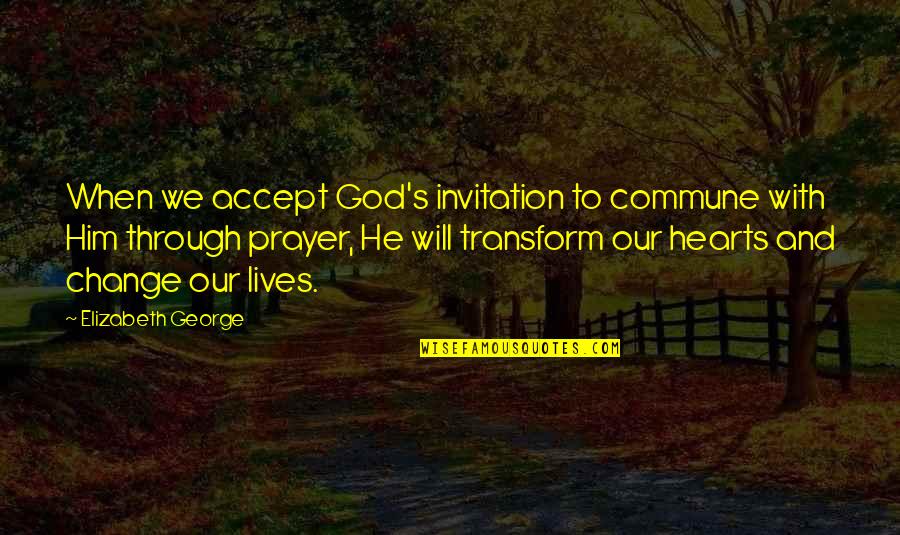 Derome Brenner Quotes By Elizabeth George: When we accept God's invitation to commune with Derome Brenner Quotes By Elizabeth George: When we accept God's invitation to commune with