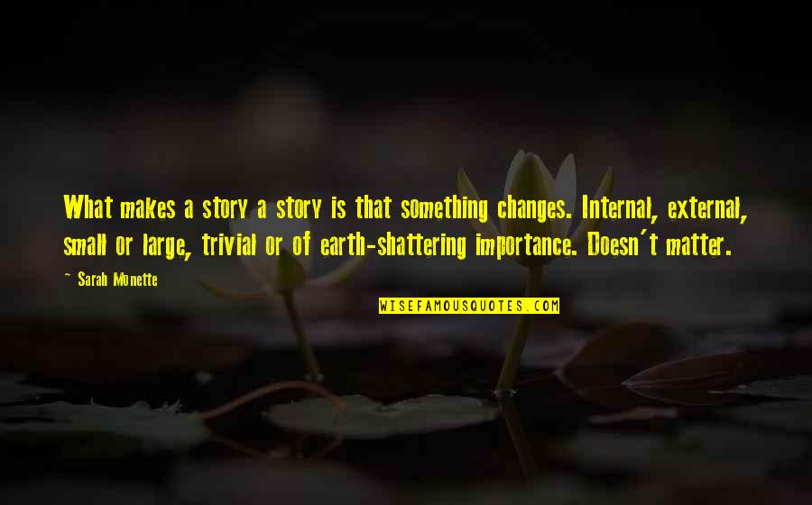 Deronda's Quotes By Sarah Monette: What makes a story a story is that