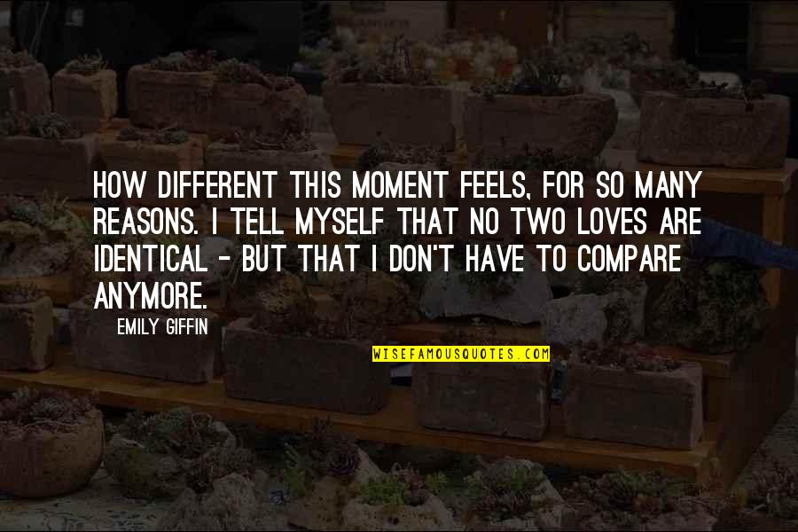 Derontay Quotes By Emily Giffin: How different this moment feels, for so many