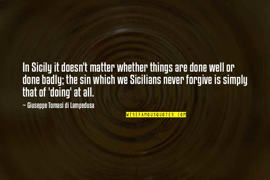 Deroose Quotes By Giuseppe Tomasi Di Lampedusa: In Sicily it doesn't matter whether things are