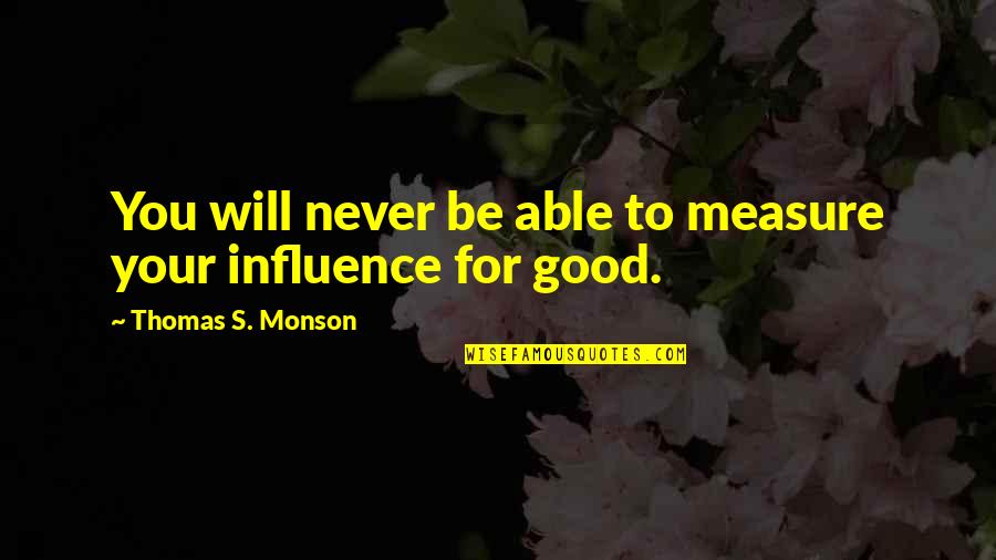 Derosier Enterprises Quotes By Thomas S. Monson: You will never be able to measure your