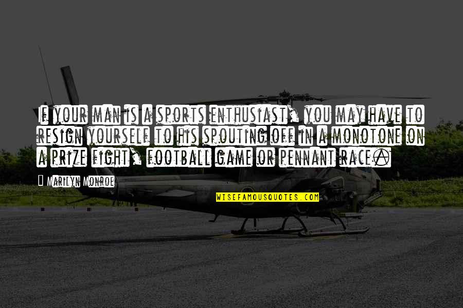 Deroyal Knee Quotes By Marilyn Monroe: If your man is a sports enthusiast, you Deroyal Knee Quotes By Marilyn Monroe: If your man is a sports enthusiast, you