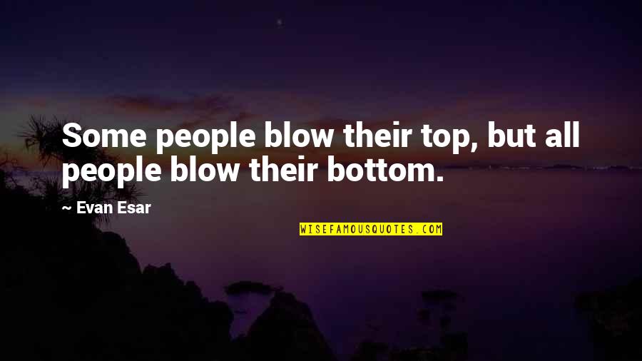 Derpotato Quotes By Evan Esar: Some people blow their top, but all people