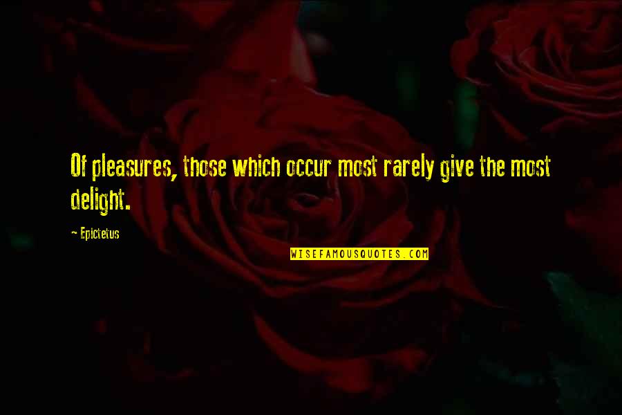 Derpy Quotes By Epictetus: Of pleasures, those which occur most rarely give