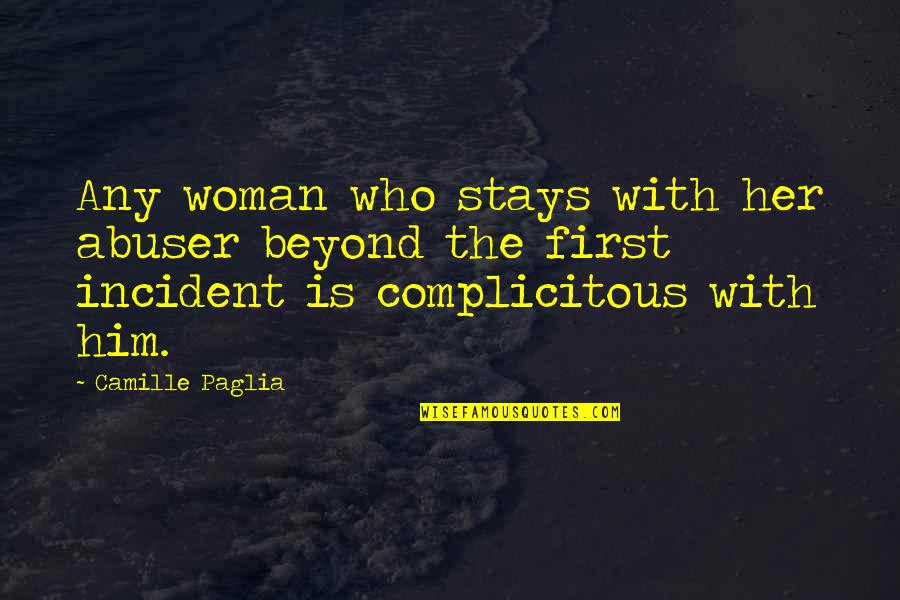 Derradji Riyad Quotes By Camille Paglia: Any woman who stays with her abuser beyond Derradji Riyad Quotes By Camille Paglia: Any woman who stays with her abuser beyond