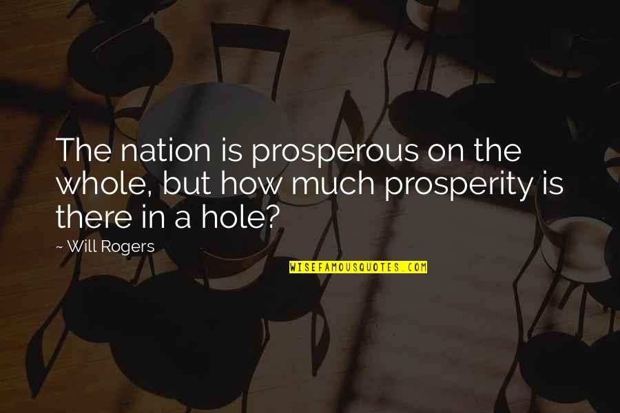 Derral Mcbride Quotes By Will Rogers: The nation is prosperous on the whole, but