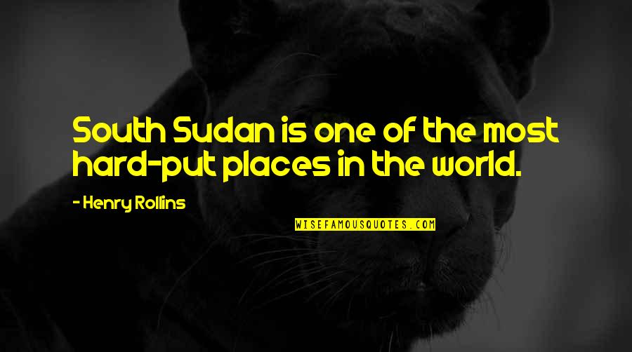 Derramadas En Quotes By Henry Rollins: South Sudan is one of the most hard-put