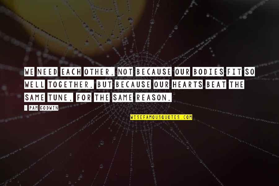 Derramando Lagrimas Quotes By Pam Godwin: We need each other, not because our bodies Derramando Lagrimas Quotes By Pam Godwin: We need each other, not because our bodies