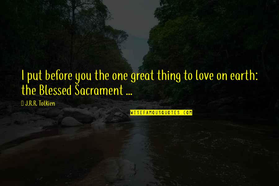 Derrels Payment Quotes By J.R.R. Tolkien: I put before you the one great thing