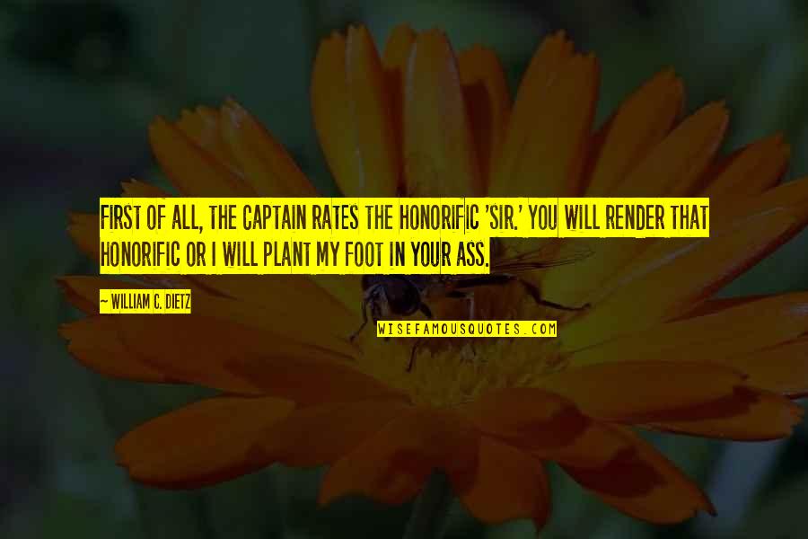 Derrel's Quotes By William C. Dietz: First of all, the Captain rates the honorific
