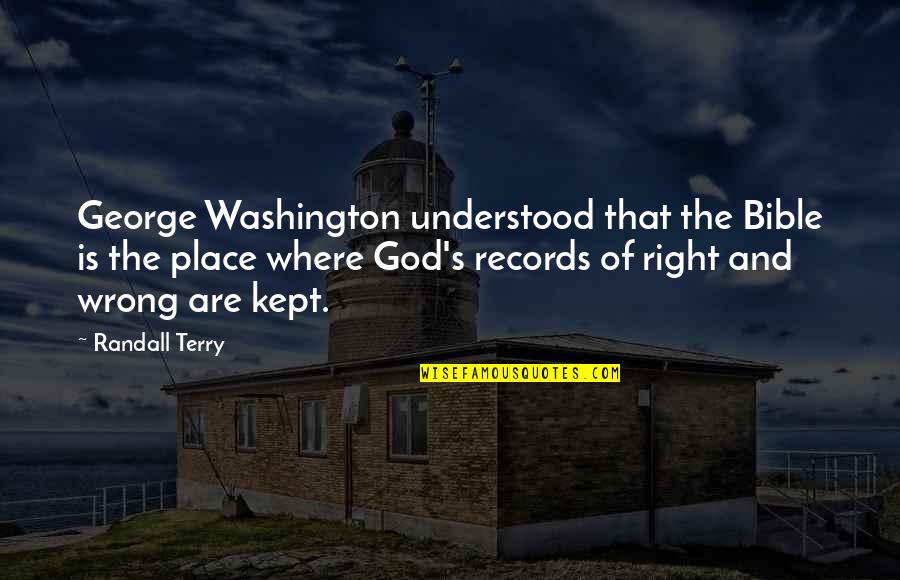 Derrer Show Quotes By Randall Terry: George Washington understood that the Bible is the Derrer Show Quotes By Randall Terry: George Washington understood that the Bible is the
