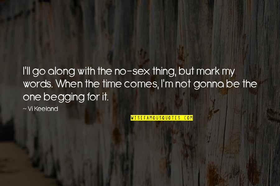 Derrer Show Quotes By Vi Keeland: I'll go along with the no-sex thing, but