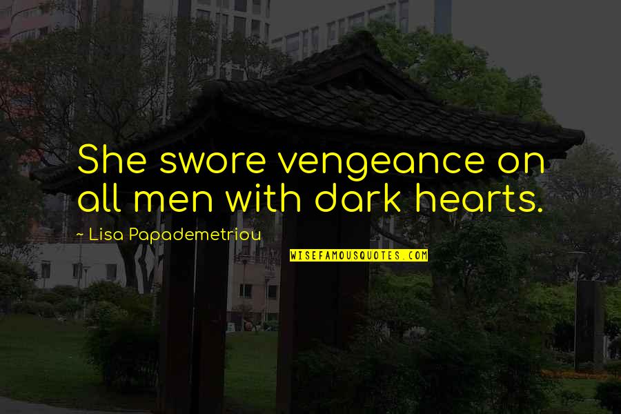 Derretida Quotes By Lisa Papademetriou: She swore vengeance on all men with dark