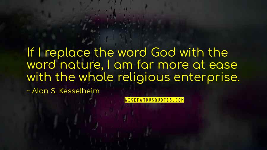 Derrian Fox Quotes By Alan S. Kesselheim: If I replace the word God with the Derrian Fox Quotes By Alan S. Kesselheim: If I replace the word God with the