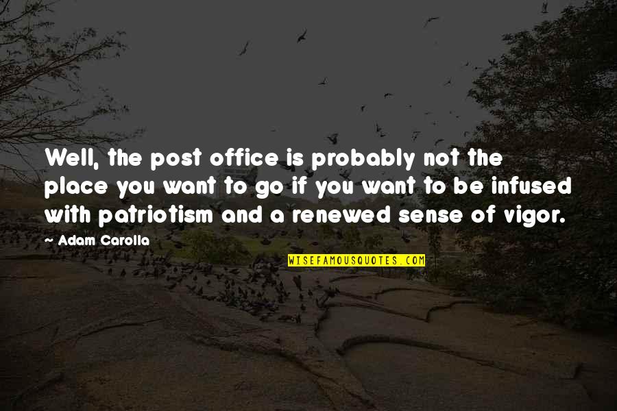 Derrian Tolden Quotes By Adam Carolla: Well, the post office is probably not the Derrian Tolden Quotes By Adam Carolla: Well, the post office is probably not the