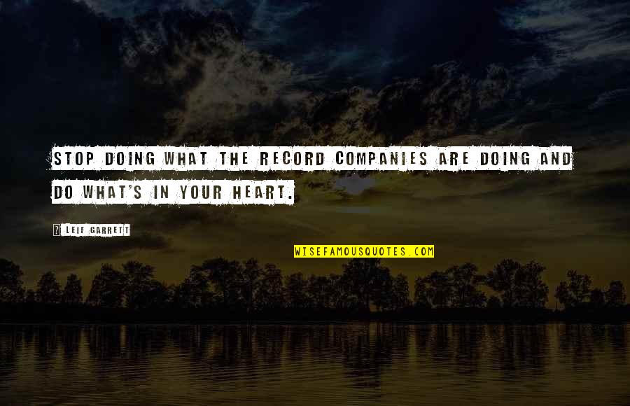 Derrian Tolden Quotes By Leif Garrett: Stop doing what the record companies are doing