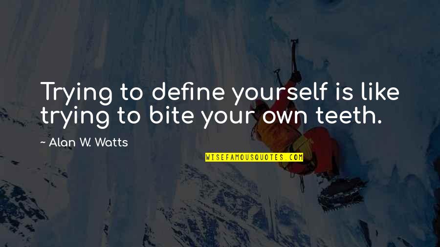 Derric Quotes By Alan W. Watts: Trying to define yourself is like trying to