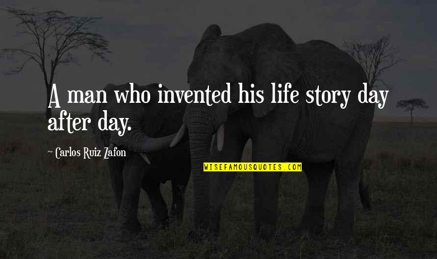 Derric Quotes By Carlos Ruiz Zafon: A man who invented his life story day
