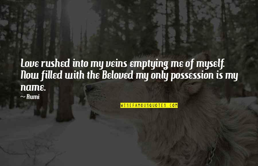 Derric Quotes By Rumi: Love rushed into my veins emptying me of