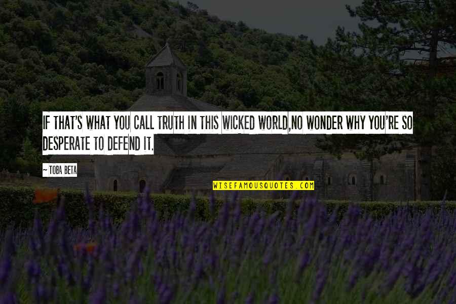 Derrick Brown De La Salle Quotes By Toba Beta: If that's what you call truth in this Derrick Brown De La Salle Quotes By Toba Beta: If that's what you call truth in this