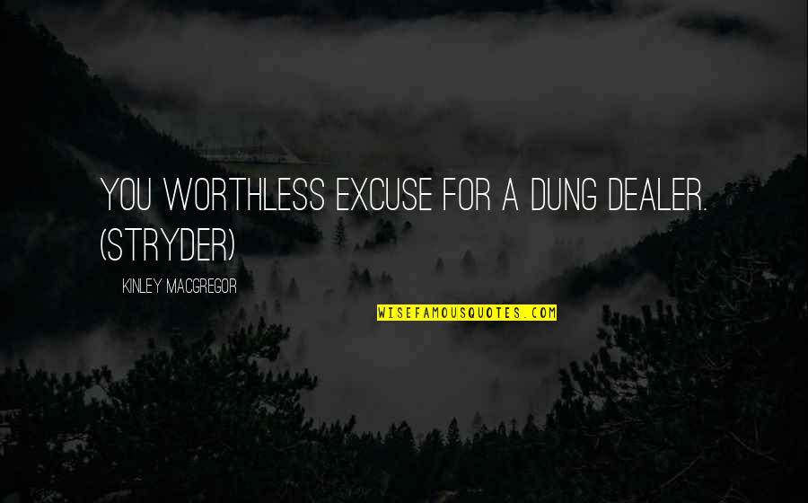 Derrick Coleman Seahawks Quotes By Kinley MacGregor: You worthless excuse for a dung dealer. (Stryder) Derrick Coleman Seahawks Quotes By Kinley MacGregor: You worthless excuse for a dung dealer. (Stryder)