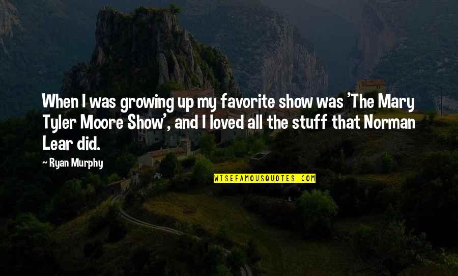 Derrick Coleman Seahawks Quotes By Ryan Murphy: When I was growing up my favorite show Derrick Coleman Seahawks Quotes By Ryan Murphy: When I was growing up my favorite show