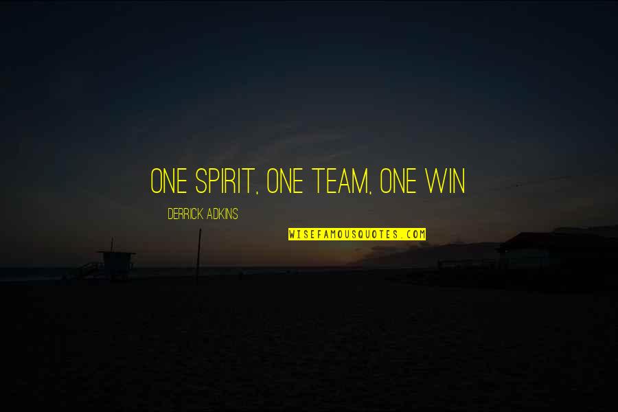 Derrick Quotes By Derrick Adkins: One spirit, one team, one win Derrick Quotes By Derrick Adkins: One spirit, one team, one win