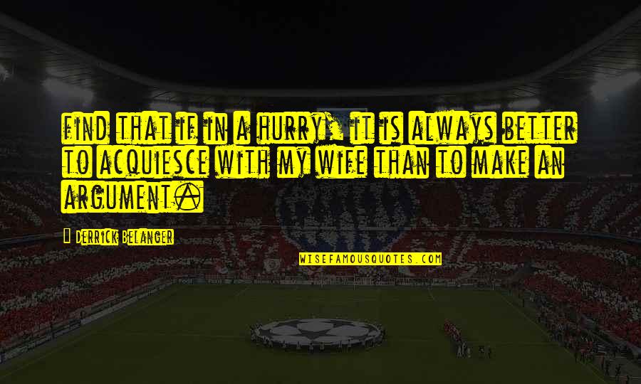 Derrick Quotes By Derrick Belanger: find that if in a hurry, it is Derrick Quotes By Derrick Belanger: find that if in a hurry, it is