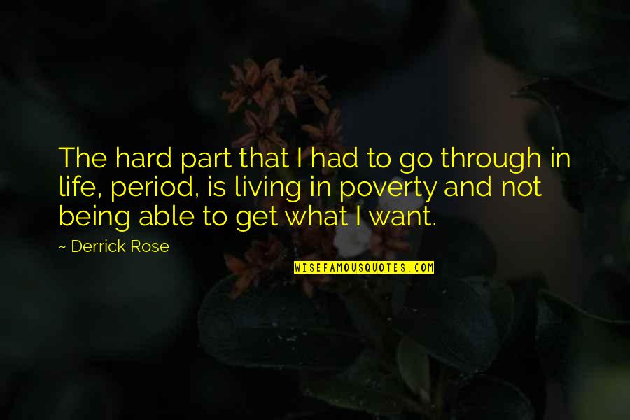 Derrick Rose Quotes By Derrick Rose: The hard part that I had to go Derrick Rose Quotes By Derrick Rose: The hard part that I had to go