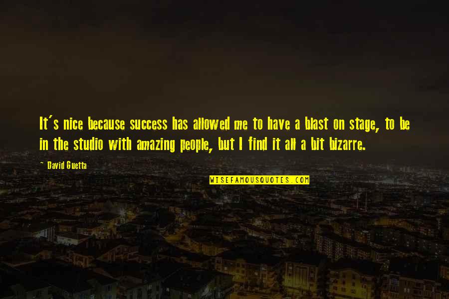 Derrickson Ags 6 Quotes By David Guetta: It's nice because success has allowed me to