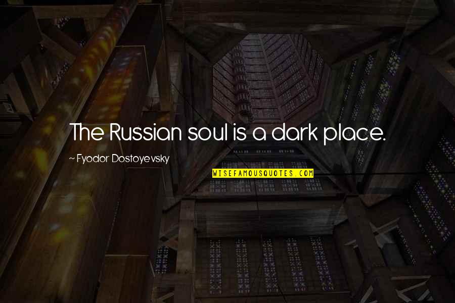 Derrickson Coffee Quotes By Fyodor Dostoyevsky: The Russian soul is a dark place. Derrickson Coffee Quotes By Fyodor Dostoyevsky: The Russian soul is a dark place.