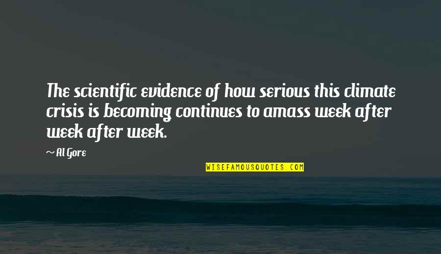 Derrico Children Quotes By Al Gore: The scientific evidence of how serious this climate Derrico Children Quotes By Al Gore: The scientific evidence of how serious this climate