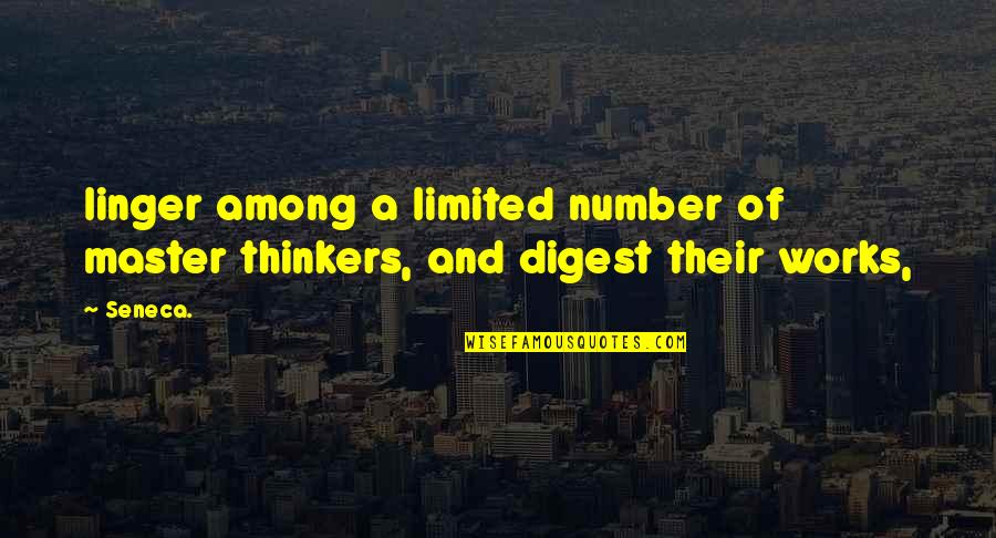 Derrida Differance Quotes By Seneca.: linger among a limited number of master thinkers,