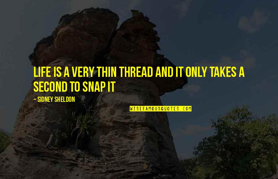 Derrigos Towing Quotes By Sidney Sheldon: Life is a very thin thread and it Derrigos Towing Quotes By Sidney Sheldon: Life is a very thin thread and it