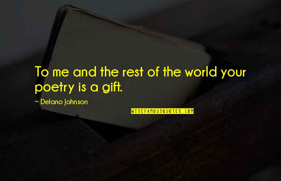 Derringer Holsters Quotes By Delano Johnson: To me and the rest of the world Derringer Holsters Quotes By Delano Johnson: To me and the rest of the world