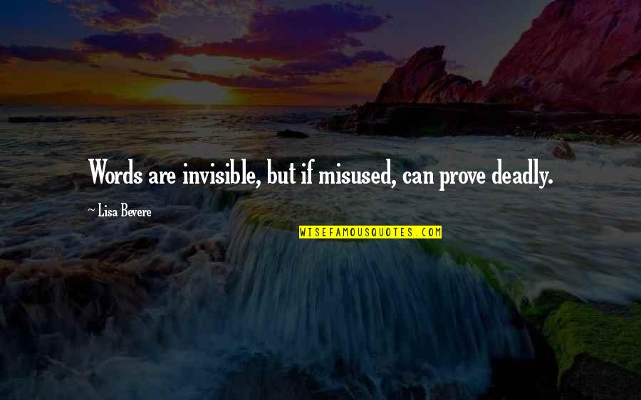 Derrius Guice Quote Quotes By Lisa Bevere: Words are invisible, but if misused, can prove