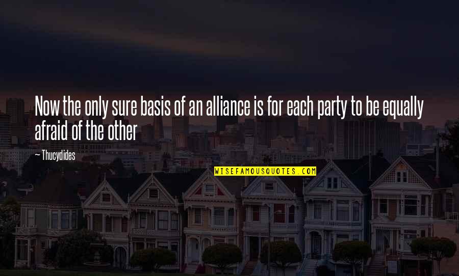 Derrotado Quotes By Thucydides: Now the only sure basis of an alliance Derrotado Quotes By Thucydides: Now the only sure basis of an alliance