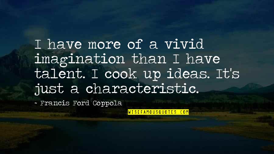 Derrotados En Quotes By Francis Ford Coppola: I have more of a vivid imagination than