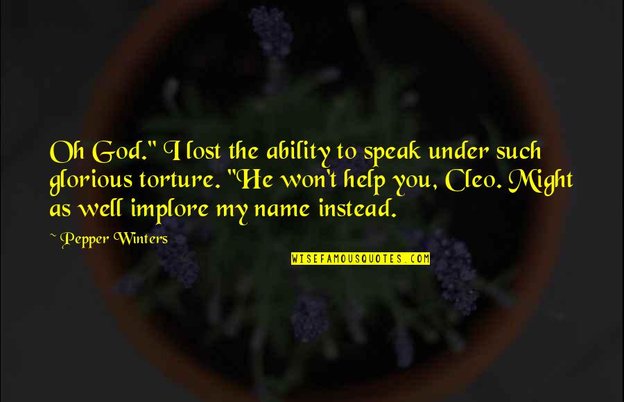 Derrotas De Conor Quotes By Pepper Winters: Oh God." I lost the ability to speak