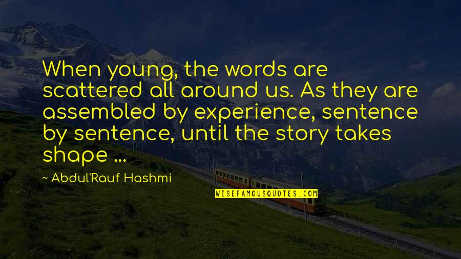 Derrubar Em Quotes By Abdul'Rauf Hashmi: When young, the words are scattered all around Derrubar Em Quotes By Abdul'Rauf Hashmi: When young, the words are scattered all around