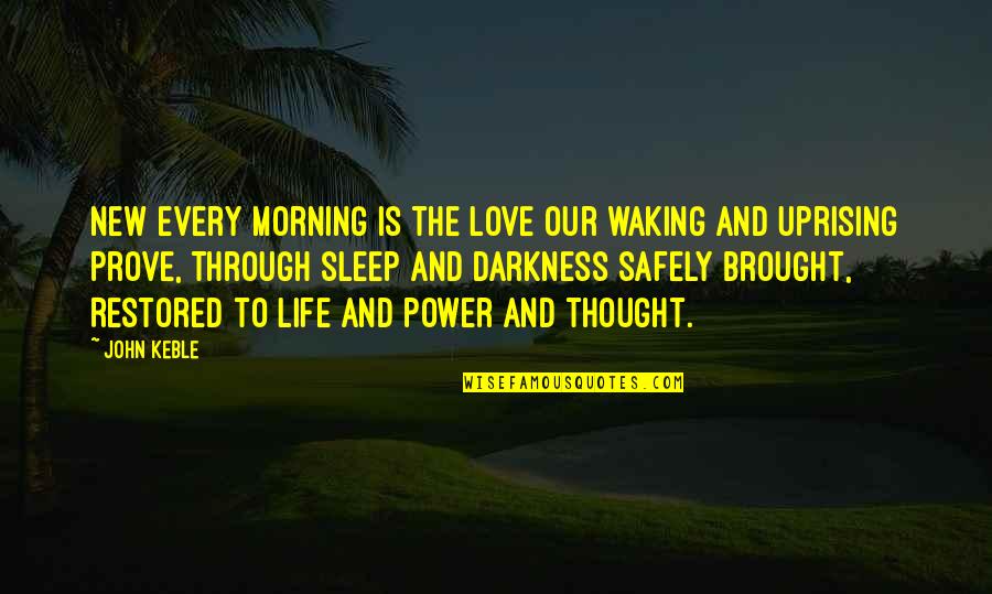 Derrubone Quotes By John Keble: New every morning is the love Our waking Derrubone Quotes By John Keble: New every morning is the love Our waking