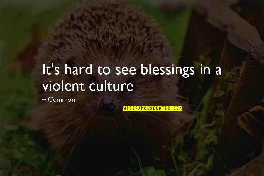 Dershowitz Podcast Quotes By Common: It's hard to see blessings in a violent